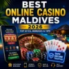 Best Online Casino Maldives 2026 – Sites, Bonuses & Tips