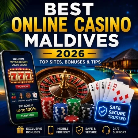 Best Online Casino Maldives 2026 – Sites, Bonuses & Tips
